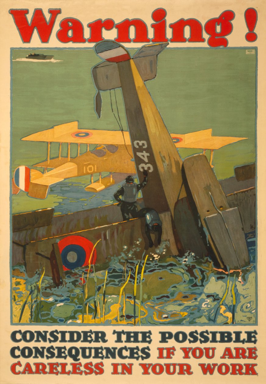 Varning! Tänk på de möjliga konsekvenserna om du slarvar i ditt arbete, c. 1917 av L.N. Britton